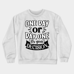 One Day Or Day One Crewneck Sweatshirt